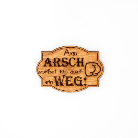 Magnet "Am Arsch vorbei ist auch ein Weg" - Nanino Design Onlineshop -