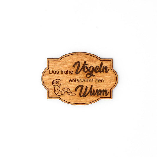 Magnet "Das frühe Vögeln entspannt den Wurm" - Nanino Design Onlineshop -