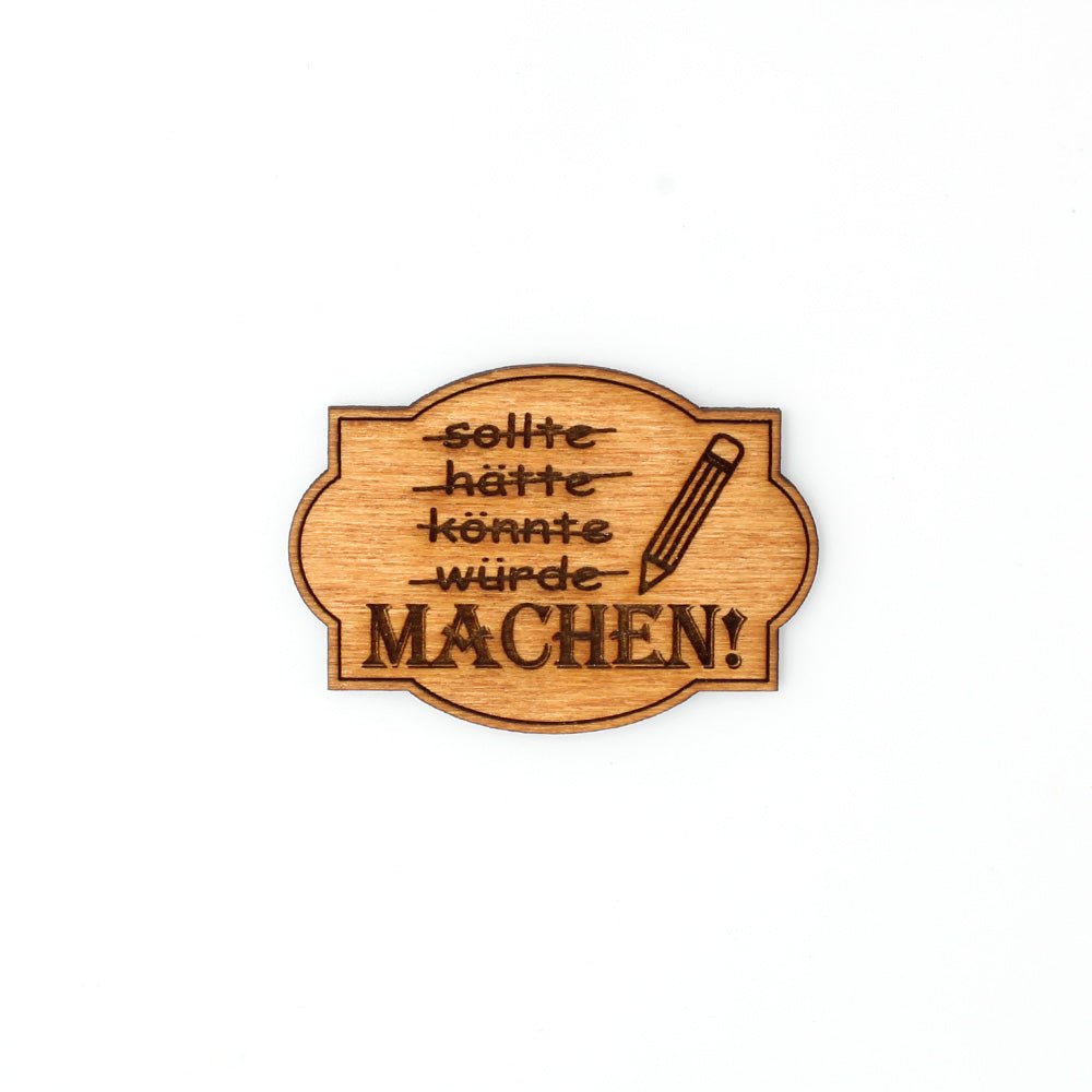 Magnet "sollte hätte könnte würde MACHEN" - Nanino Design Onlineshop -