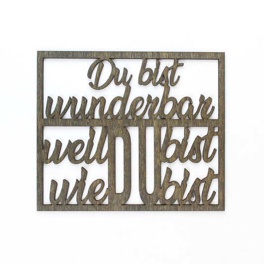 Spruch Holz "Du bist wunderbar weil du bist wie du bist" - Nanino Design Onlineshop -