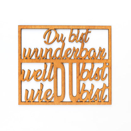 Spruch Holz "Du bist wunderbar weil du bist wie du bist" - Nanino Design Onlineshop -