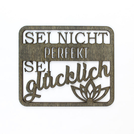 Spruch Holz "Sei nicht perfekt, sei glücklich" - Nanino Design Onlineshop -
