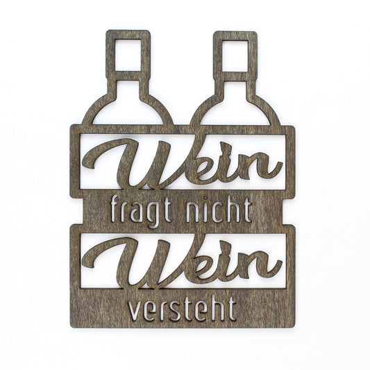 Spruch Holz "Wein fragt nicht Wein versteht" - Nanino Design Onlineshop -